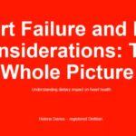 Heart Failure and diet considerations: The whole picture, nutrition